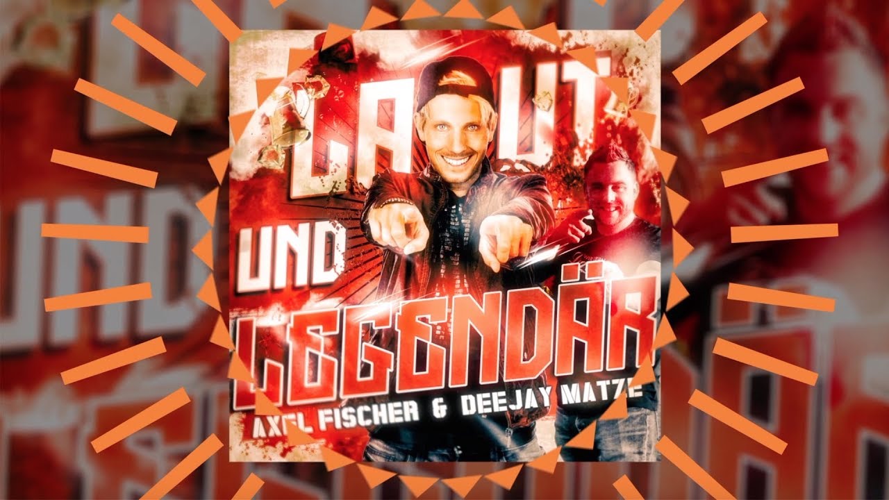 Axel Fischer & Deejay Matze – Laut und legendär