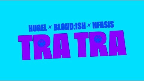 HUGEL x BLOND:ISH x Nfasis – Tra Tra
