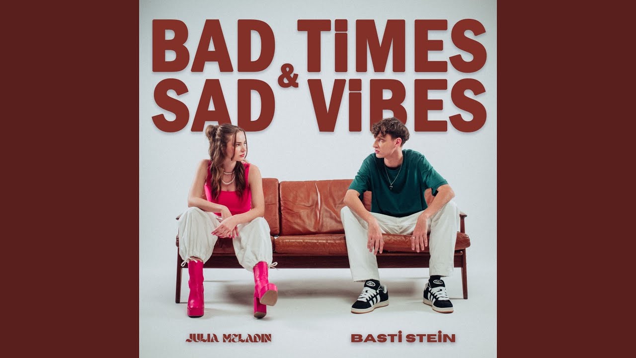 Video starten: Julia Meladin & Basti Stein – Bad Times & Sad Vibes