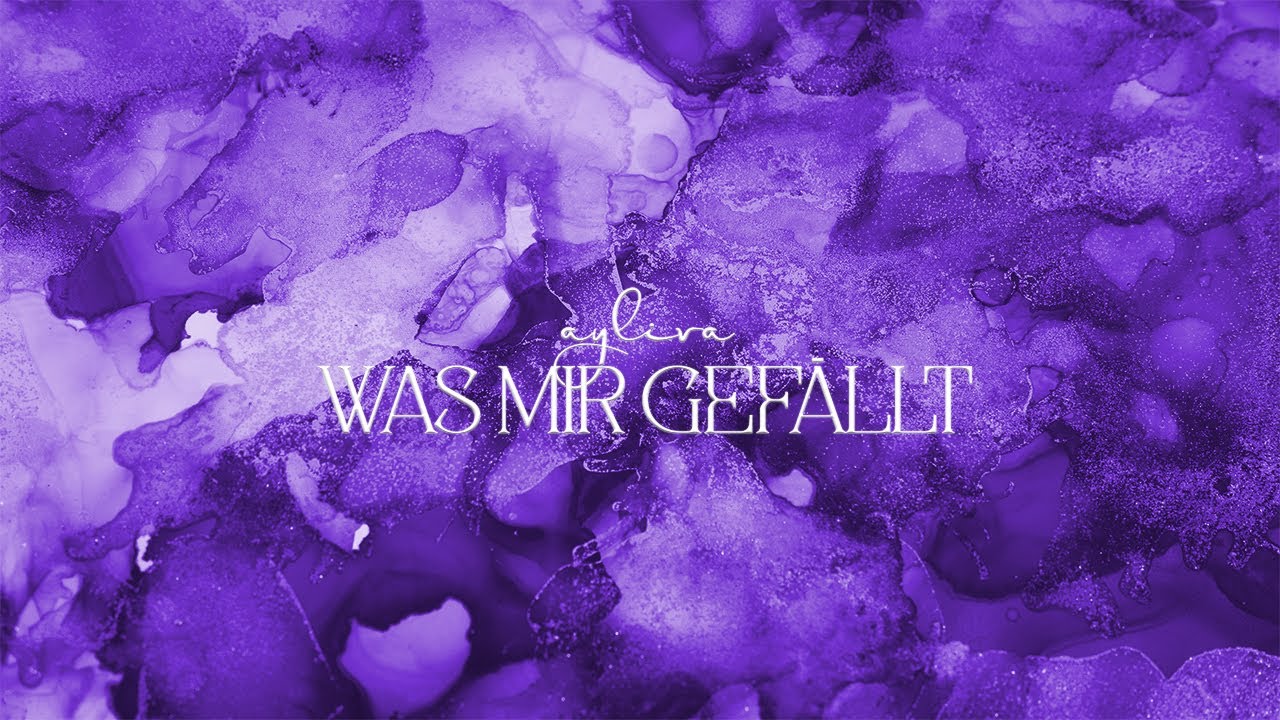 AYLIVA – Was mir gefällt