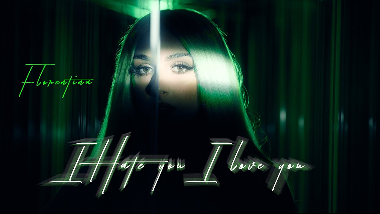 Video starten: Florentina – I Hate You, I Love You
