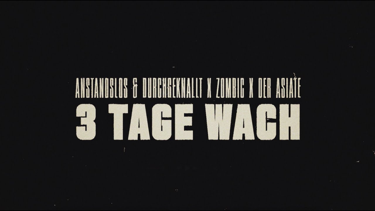 Video starten: Anstandslos & Durchgeknallt x Zombic x Der Asiate – 3 Tage Wach