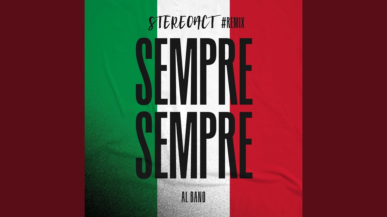Stereoact & Al Bano – Sempre Sempre (Stereoact #Remix)