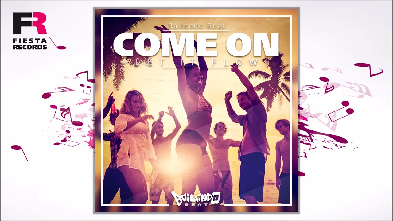 Bailando Beat – Come On (Let It Flow)