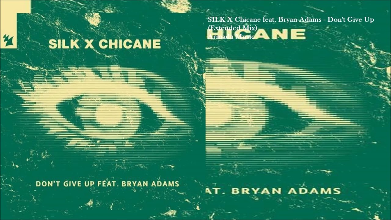 SILK X Chicane feat. Bryan Adams – Don't Give Up