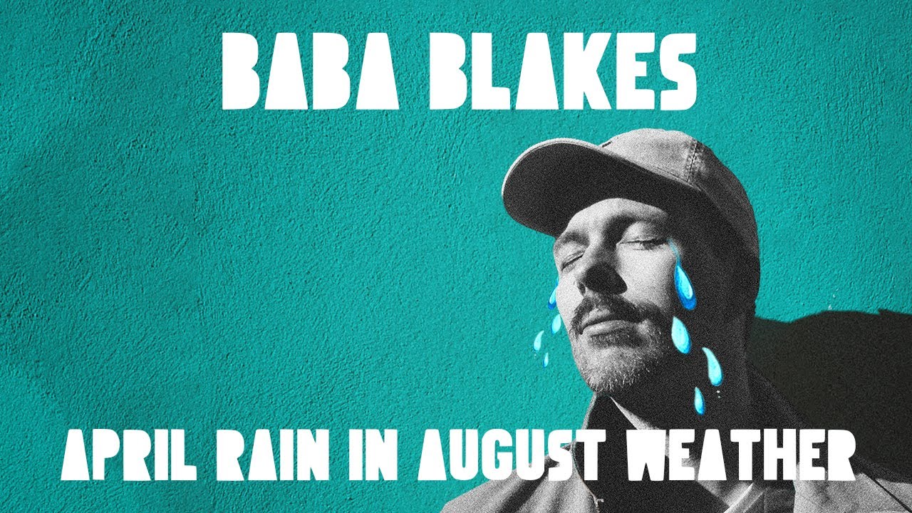 Video starten: Baba Blakes – April Rain in August Weather