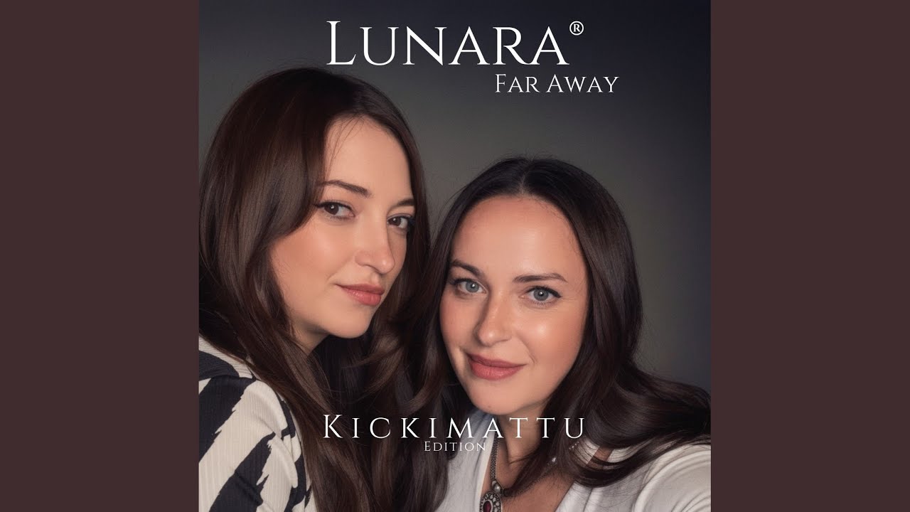 Lunara – Far Away (Kickimattu Edition)
