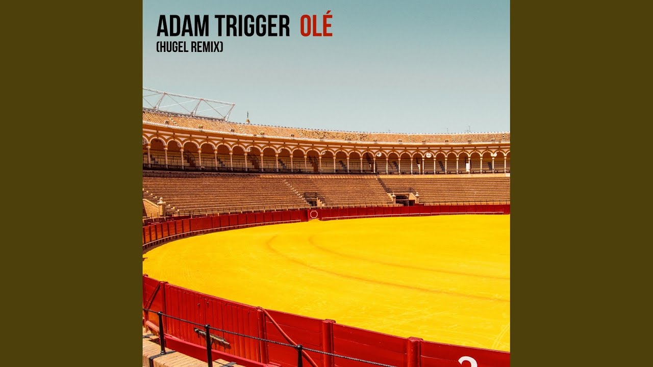Adam Trigger – Olé (HUGEL RMX)
