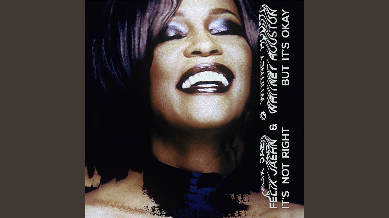 Felix Jaehn x Whitney Houston – It's Not Right But It's Okay