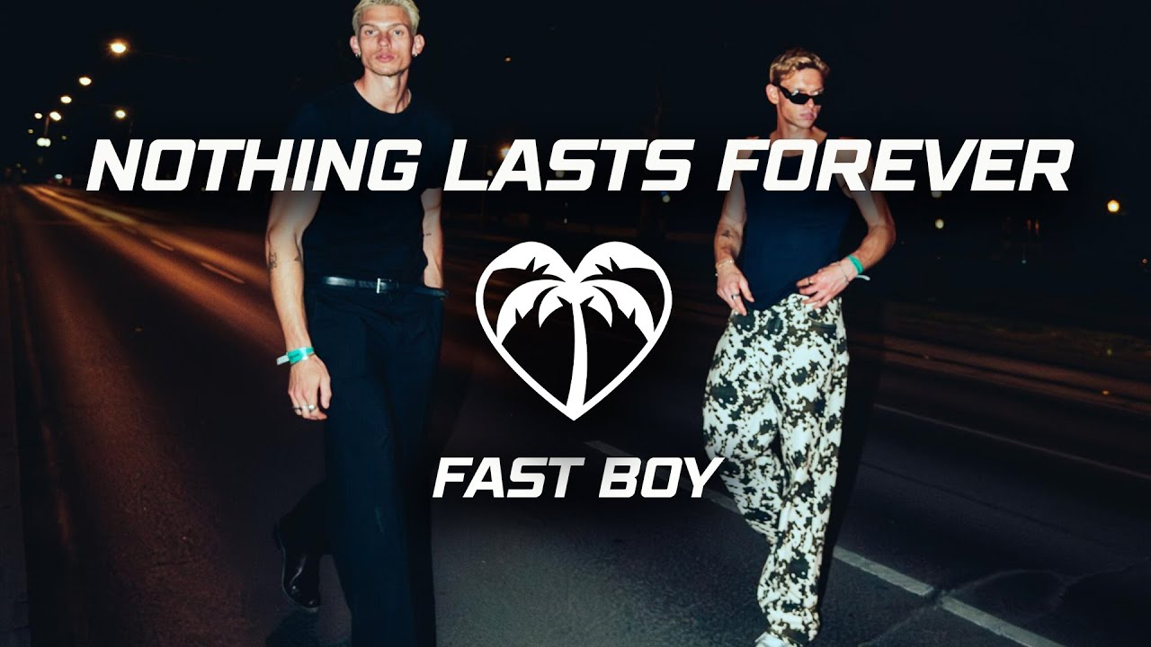 Fast Boy – Nothing Lasts Forever