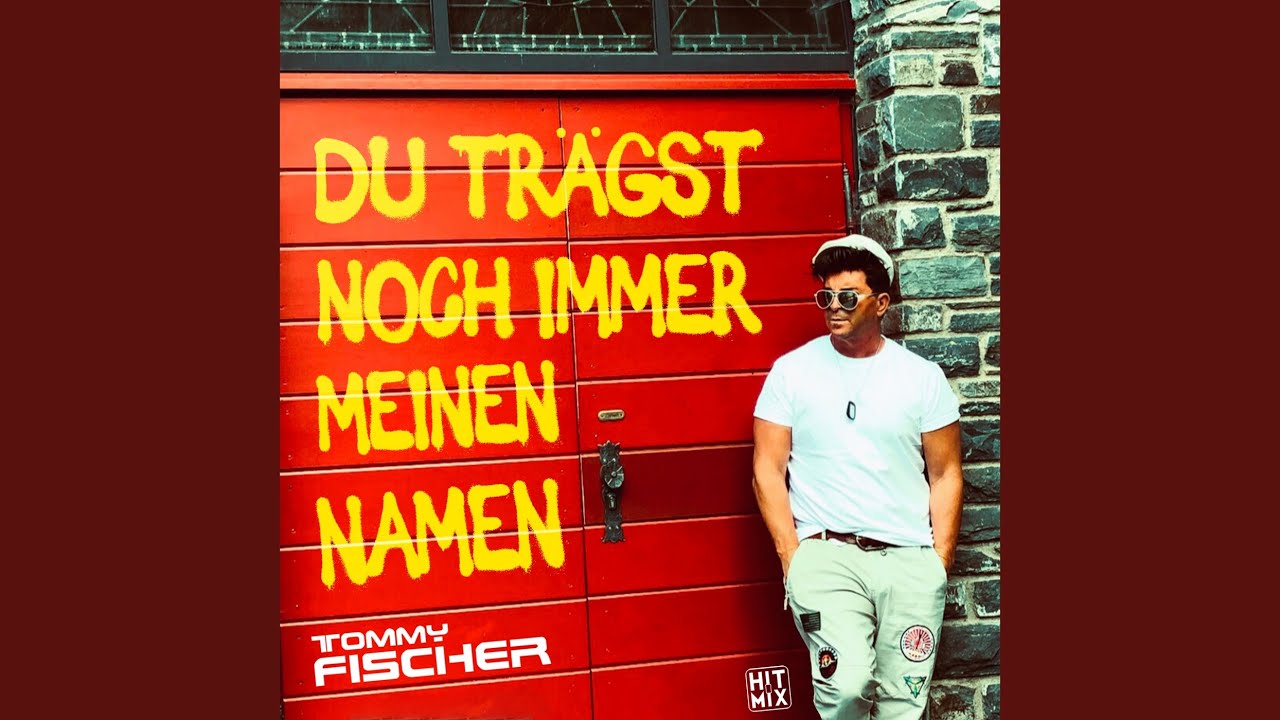 Tommy Fischer – Du trägst noch immer meinen Namen