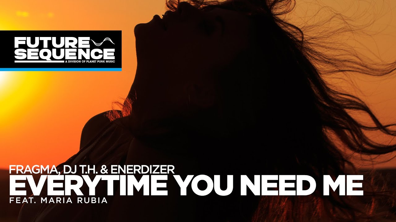 Video starten: Fragma, DJ T.H. & Enerdizer – Everytime You Need Me
