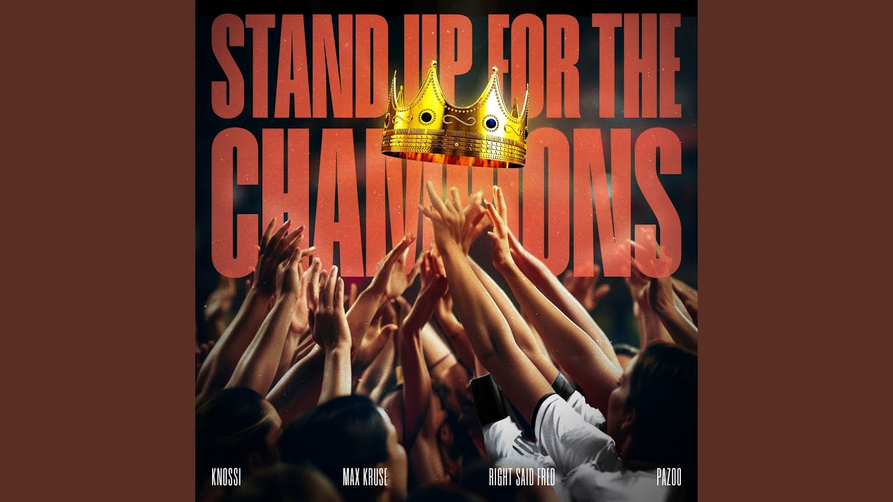Knossi, Right Said Fred, Pazoo feat. Max Kruse – Stand Up For The Champions