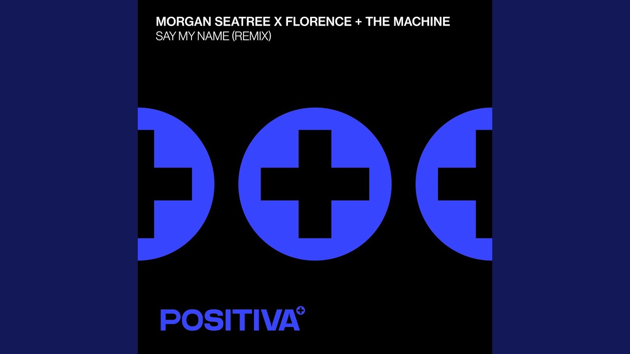 Morgan Seatree feat. Florence and the Machine – Say My Name (Remix)