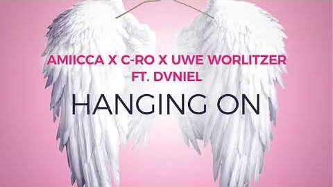AMIICCA, C-Ro & Uwe Worlitzer feat. Dvniel – Hanging On