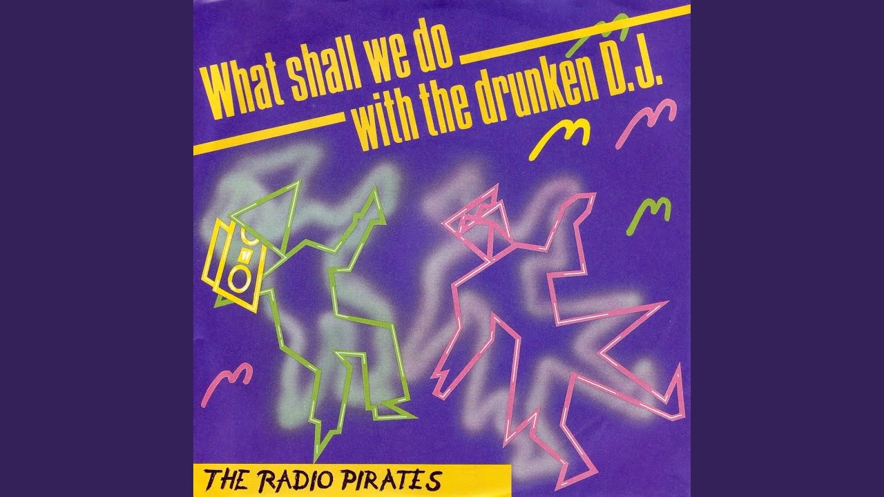 The Radio Pirates – What Shall We Do With The Drunken D.J.