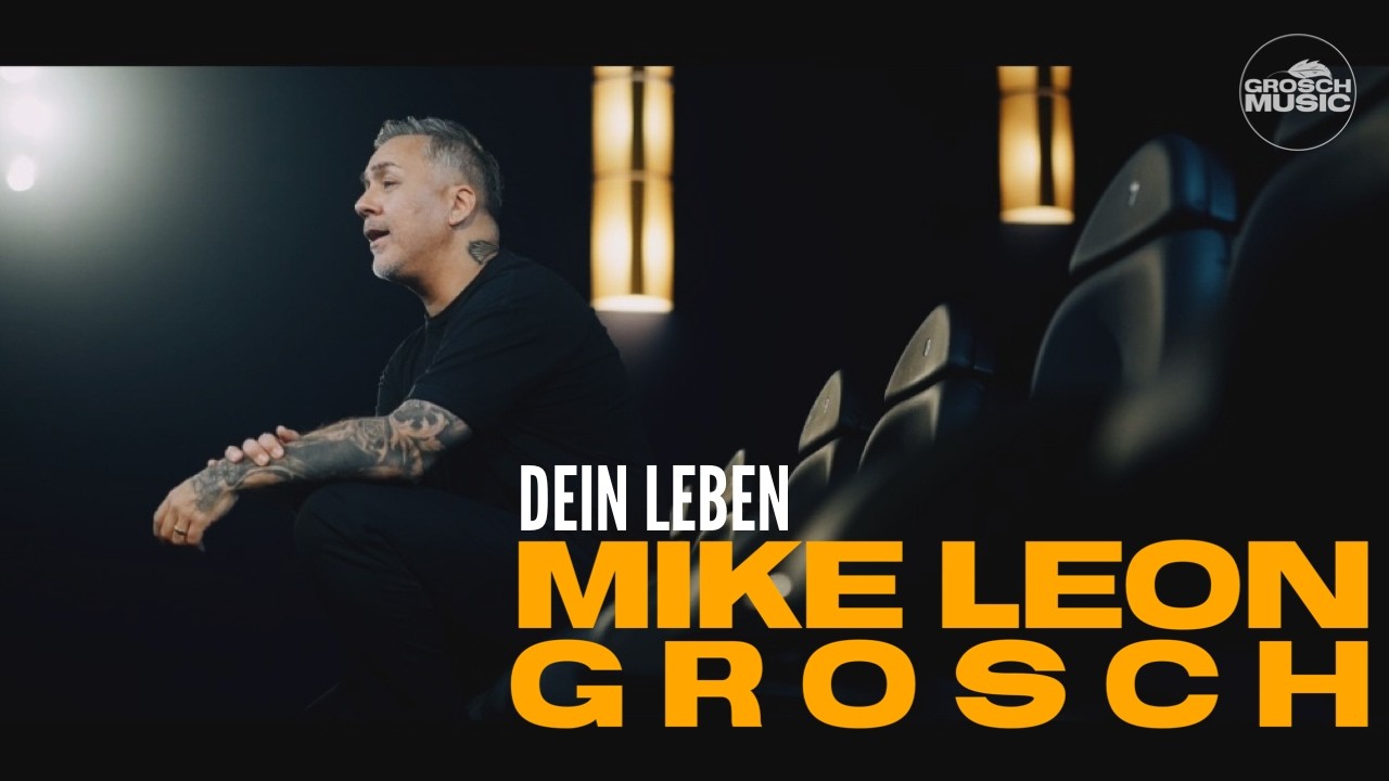 Video starten: Mike Leon Grosch – Dein Leben