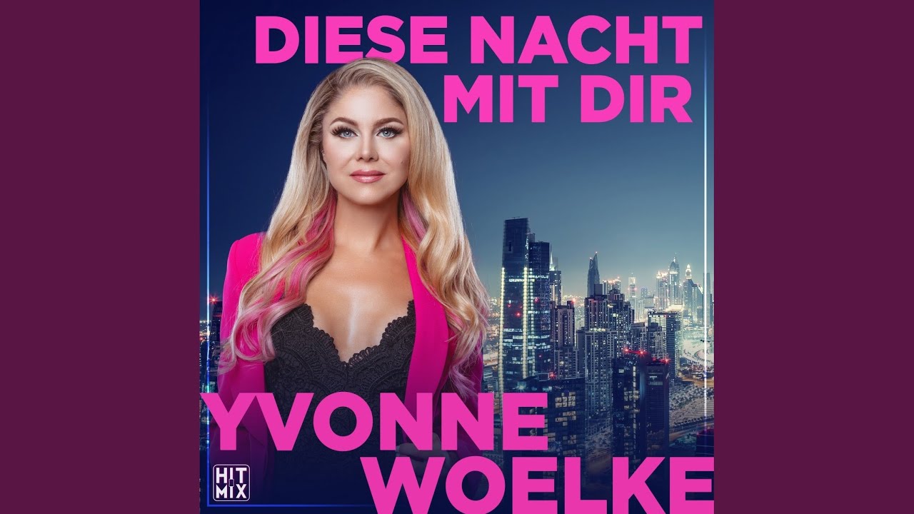 Video starten: Yvonne Woelke – Diese Nacht mit dir