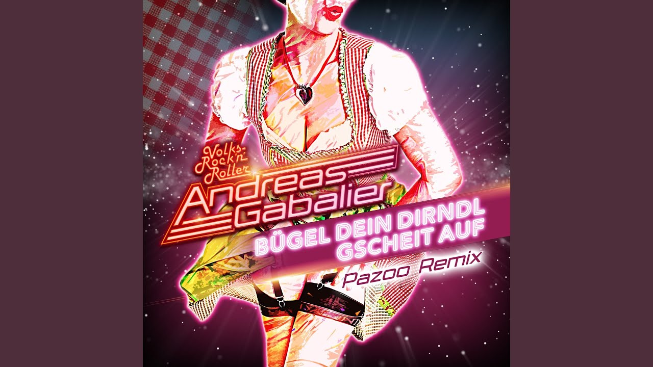 Video starten: Andreas Gabalier – Bügel dein Dirndl gscheit auf (Pazoo Remix)