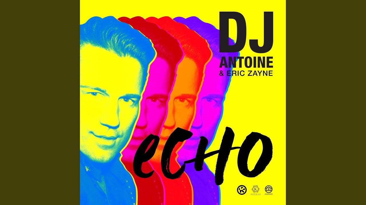 DJ Antoine & Eric Zayne – Echo