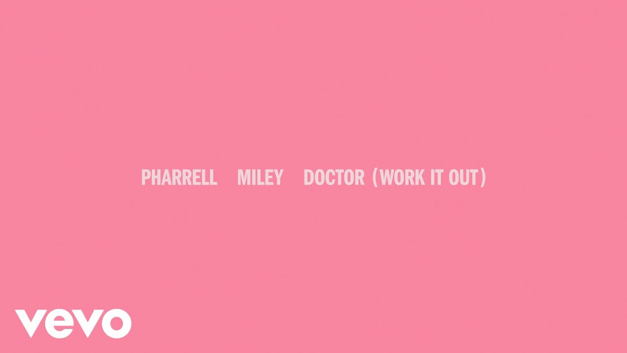 Video starten: Pharrell Williams & Miley Cyrus – Doctor (Work It Out)