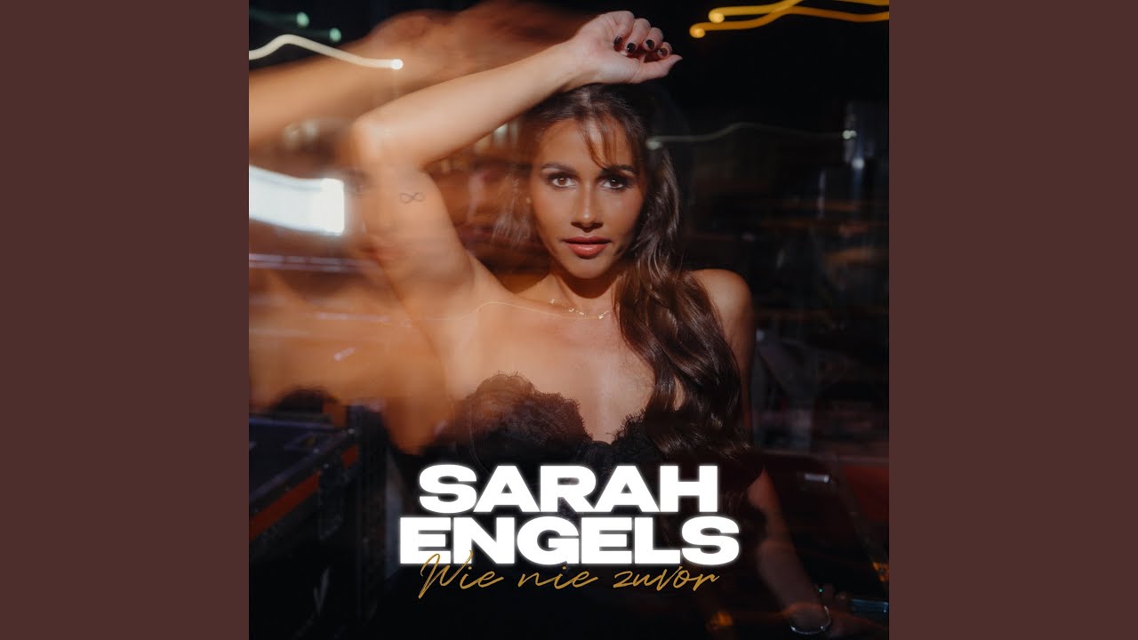 Sarah Engels – Wie nie zuvor!