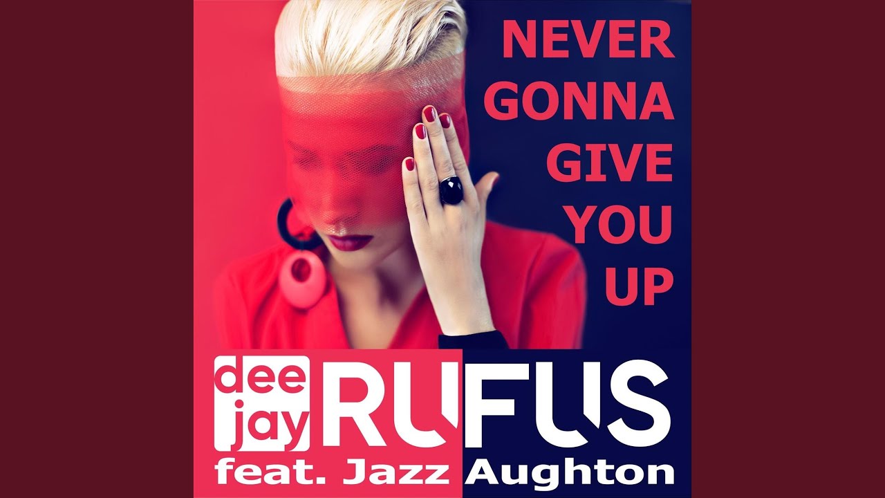 dee jay RUFUS feat. Jazz Aughton – Never gonna give you up