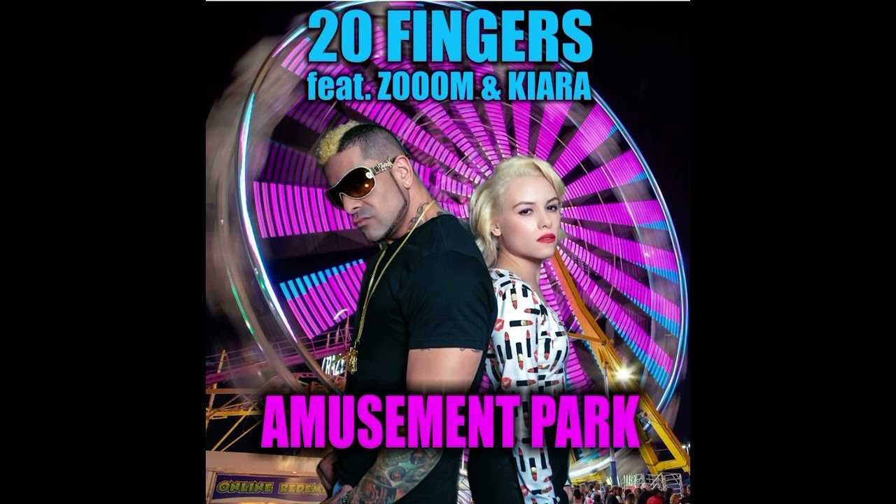 20 Fingers feat. Zooom & Kiara – Amusement Park