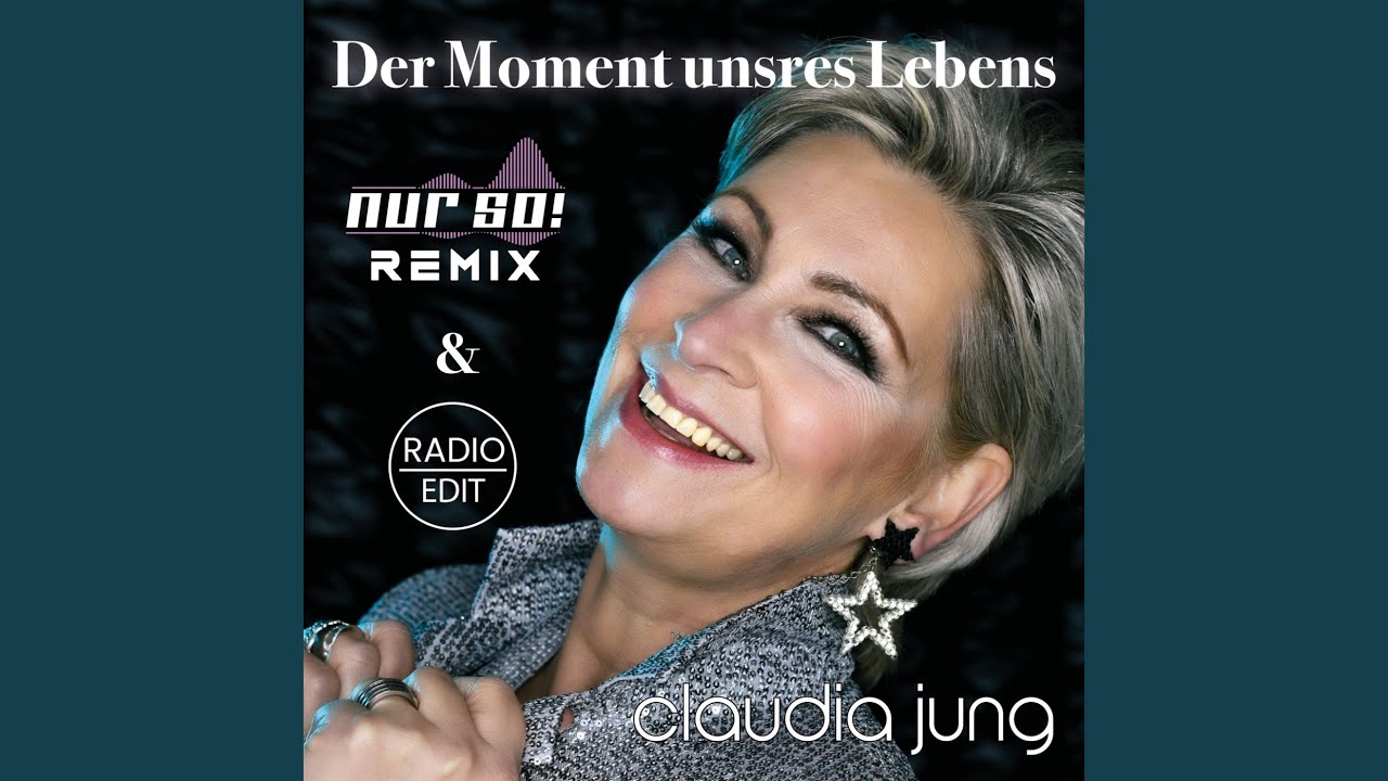 Claudia Jung – Der Moment unsres Lebens