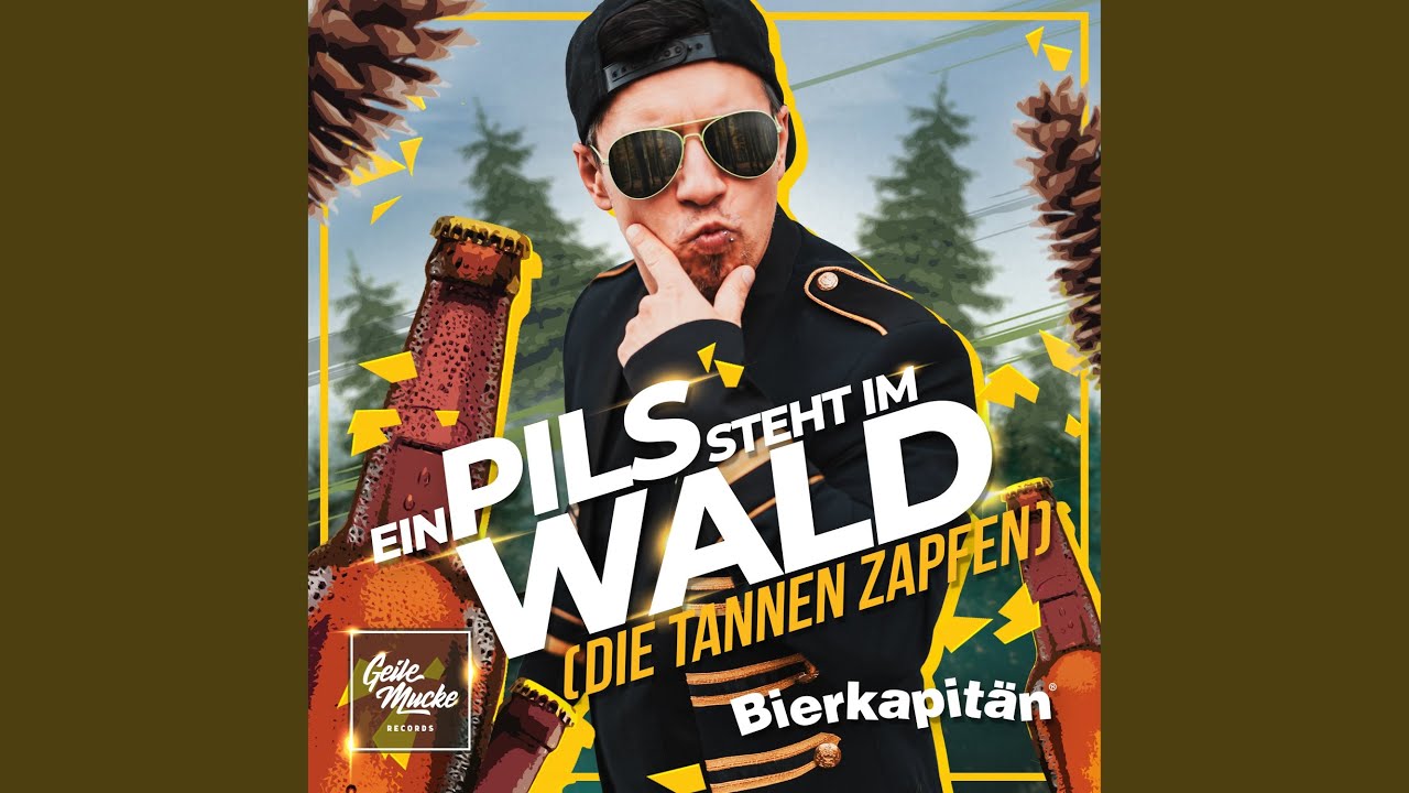 Bierkapitän – Ein Pils steht im Wald (die Tannen zapfen)