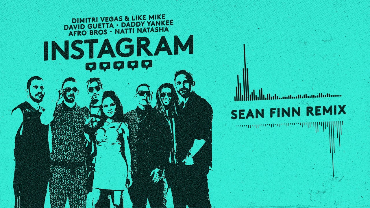 Dimitri Vegas & Like Mike feat. David Guetta, Daddy Yankee, Natti Natasha & Afro Bros – Instagram (Sean Finn Remix)