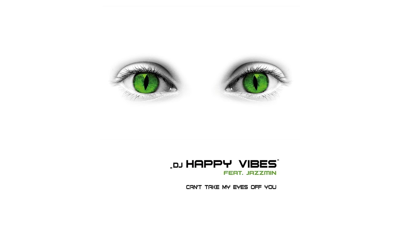DJ Happy Vibes feat. Jazzmin – Can't Take My Eyes Off You