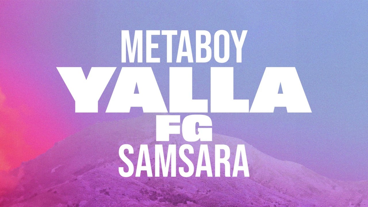 Video starten: Metaboy & Samsara – Yalla FG