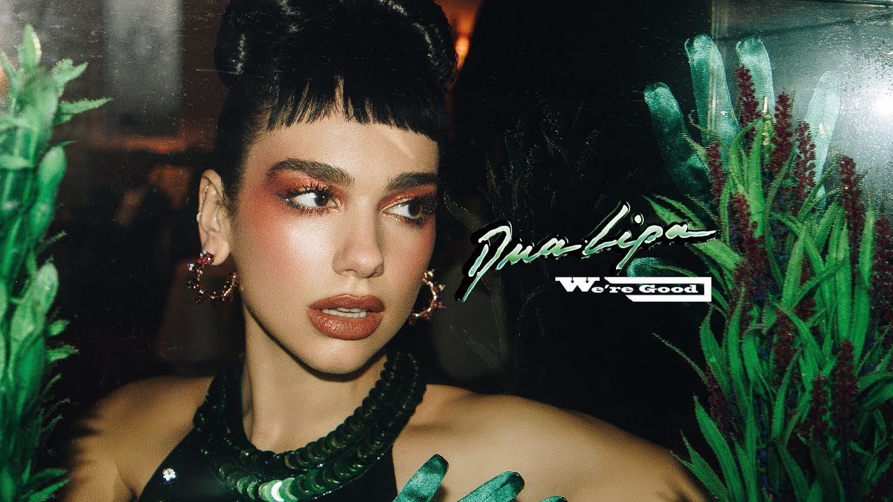 Dua Lipa – We're Good