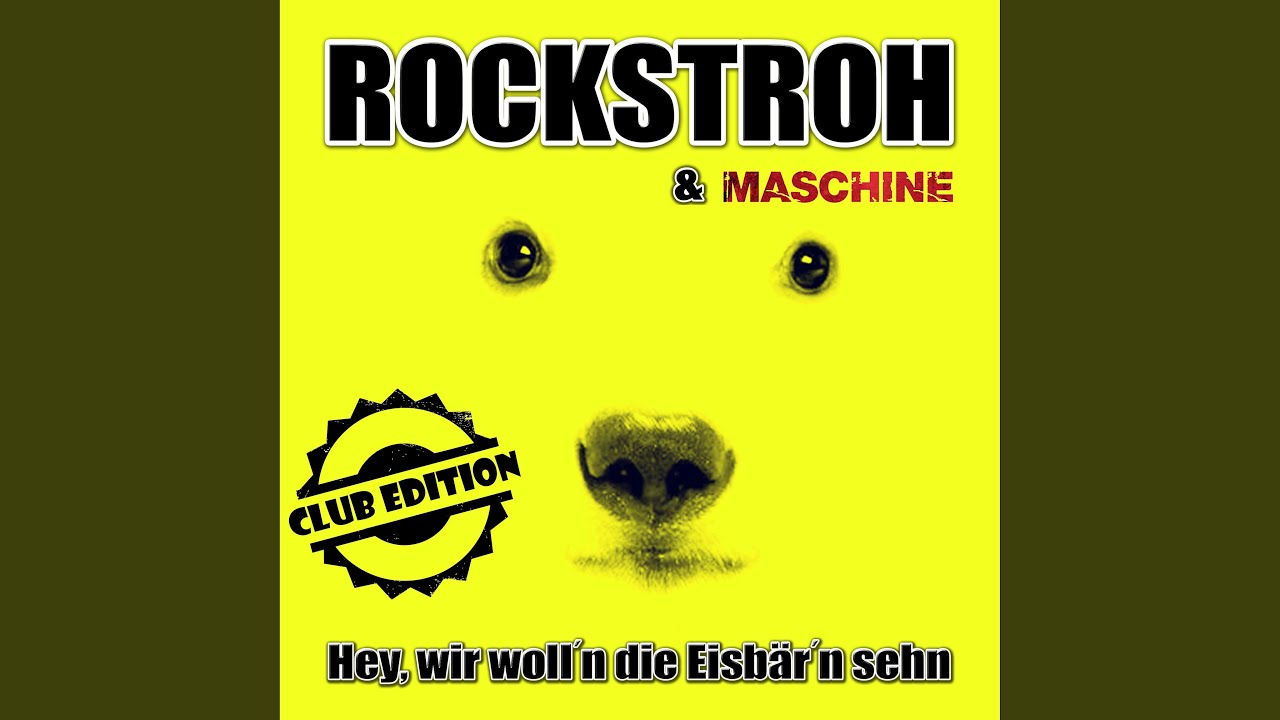 Video starten: Rockstroh & Maschine – Hey, wir woll'n die Eisbär'n sehn (Club Edition)