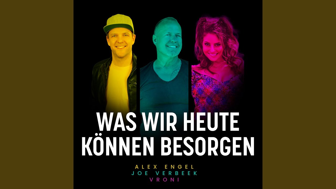 Video starten: Alex Engel, Joe Verbeek & Vroni – Was wir heute können besorgen