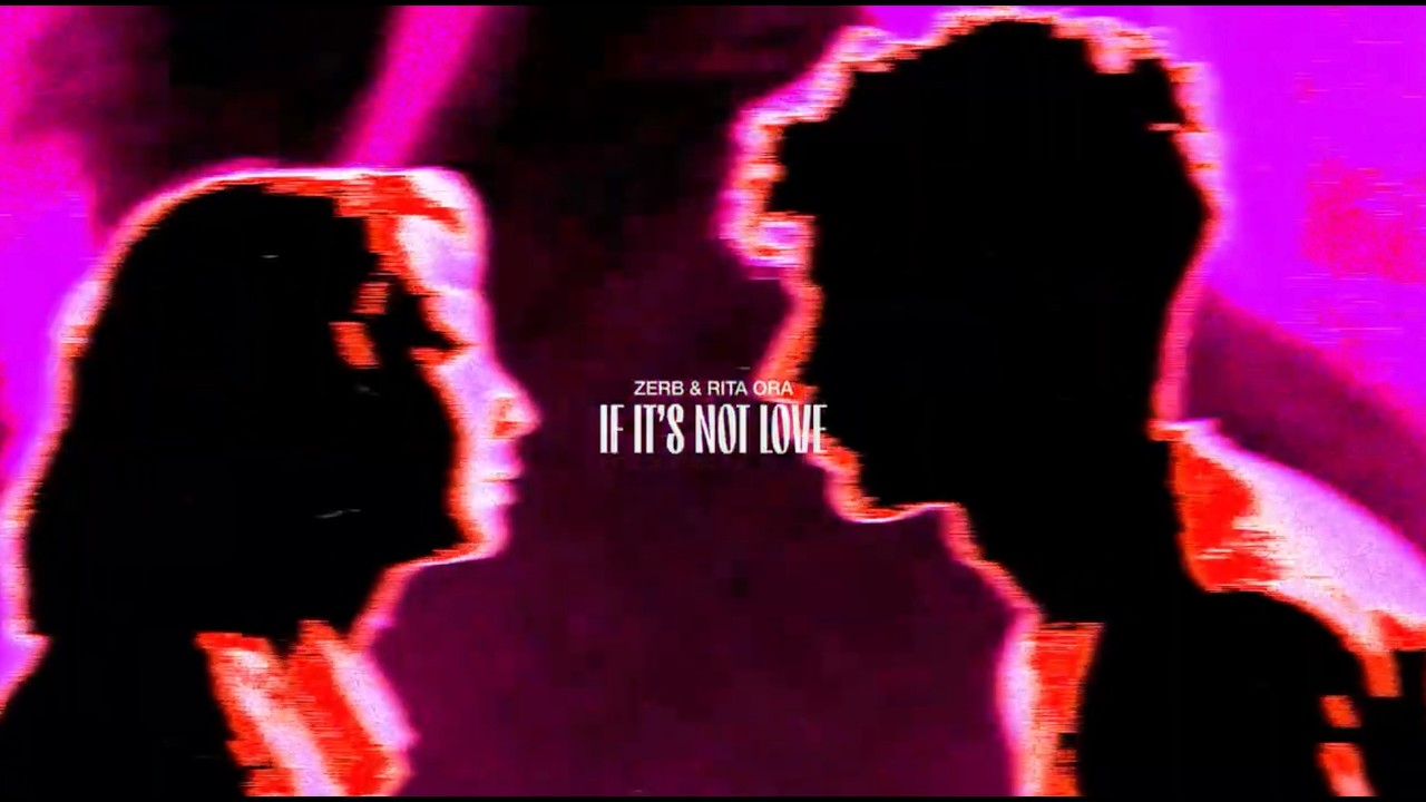 Video starten: Zerb & Rita Ora – If It's Not Love