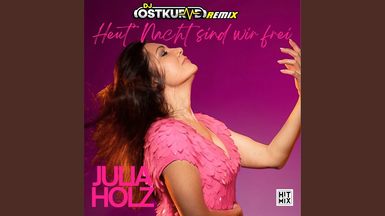 Julia Holz – Heut Nacht sind wir frei (DJ Ostkurve Remix)