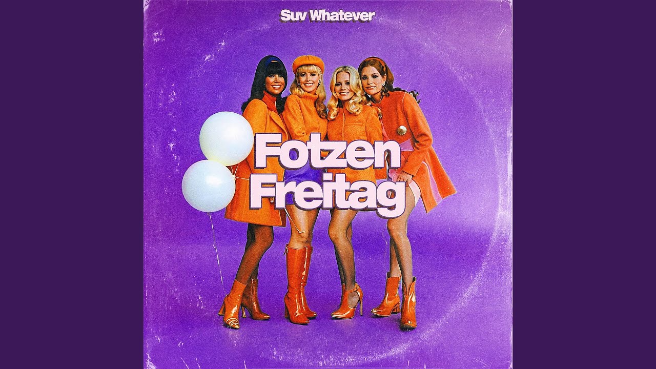 SUV WHATEVER – Fotzen Freitag