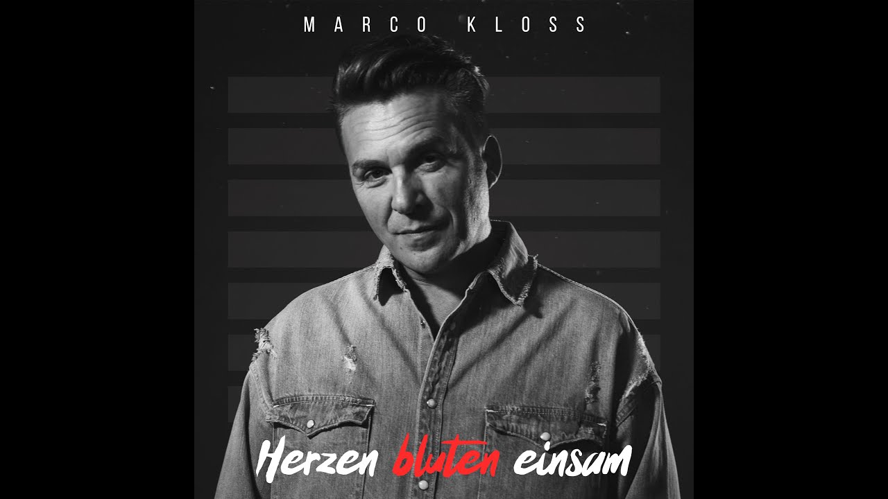 Marco Kloss – Herzen bluten einsam