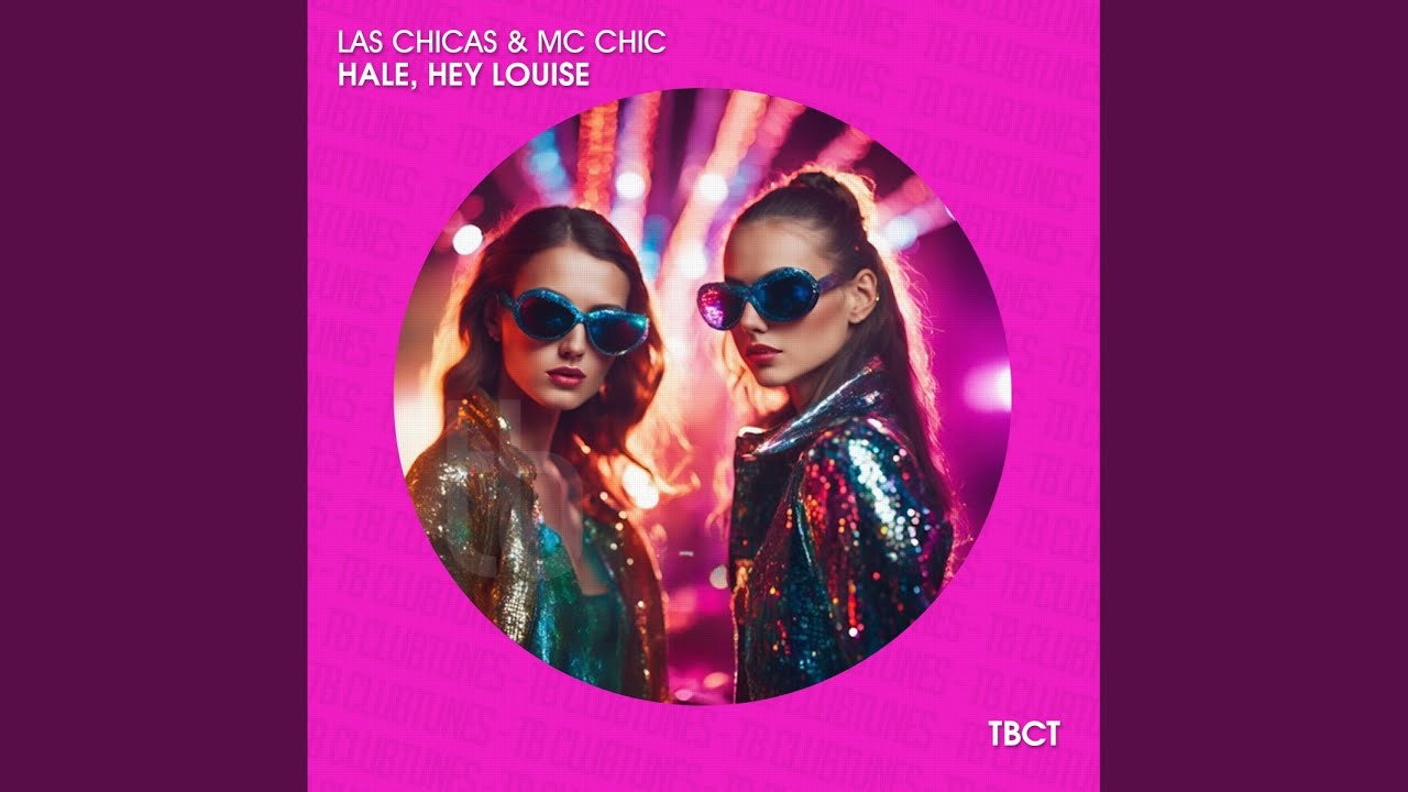 Video starten: Las Chicas & MC Chic – Hale, Hey Louise