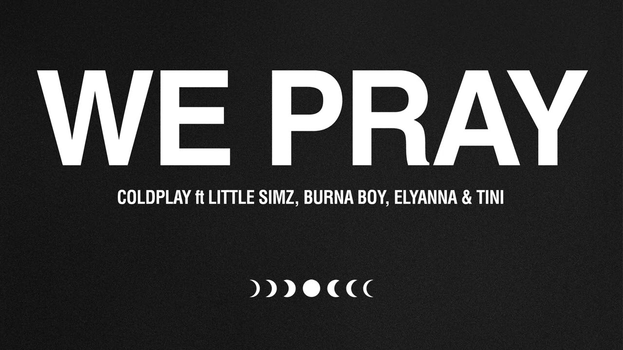 Coldplay, Little Simz, Burna Boy, Elyanna & TINI – WE PRAY