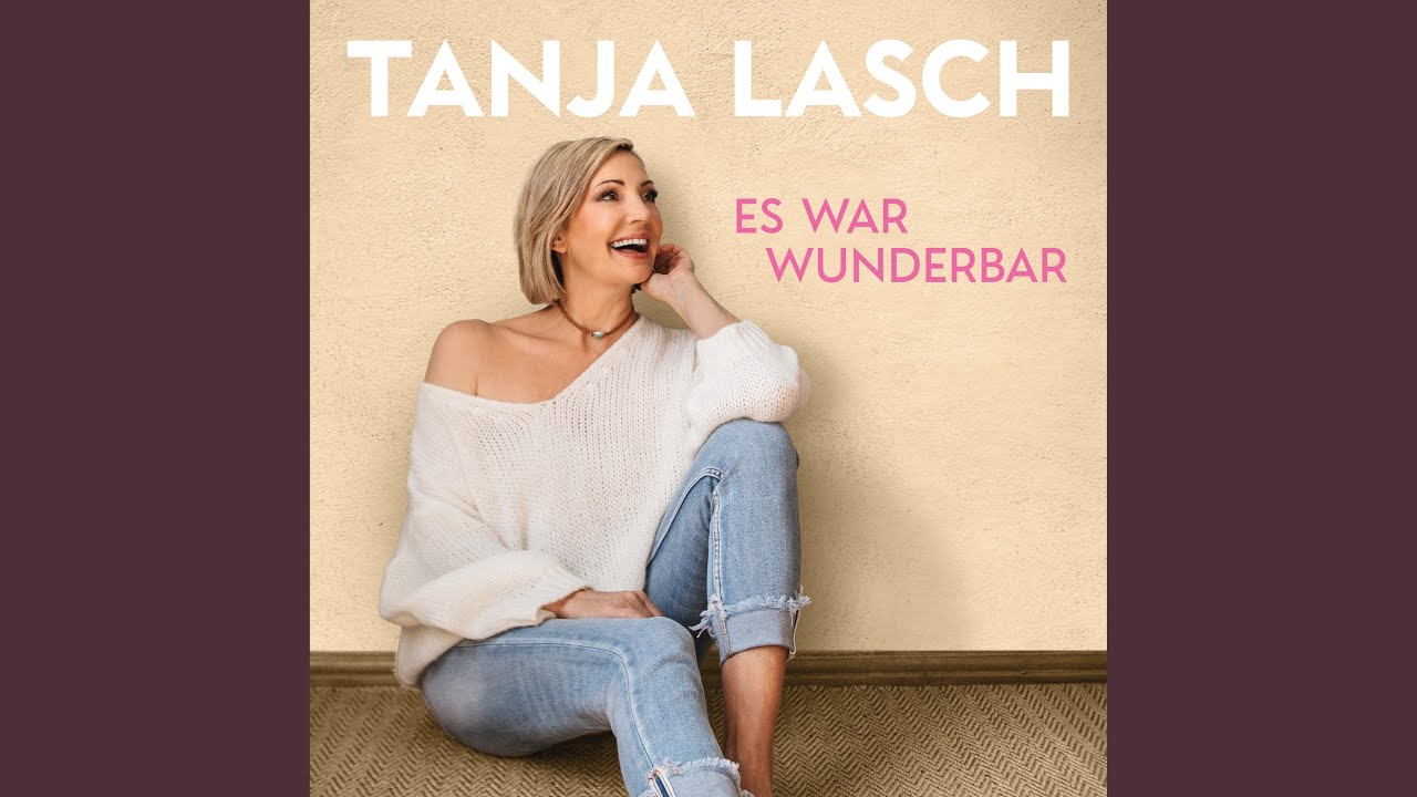 Video starten: Tanja Lasch – Es war wunderbar