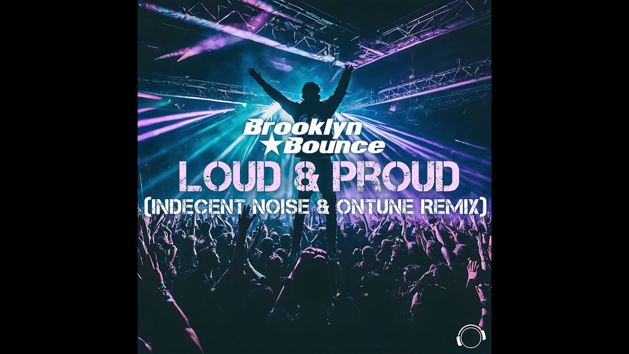 Video starten: Brooklyn Bounce – Loud & Proud (Indecent Noise & onTune Remix)