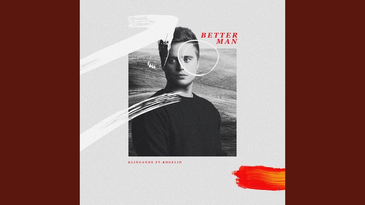 Klingande feat. Rogelio – Better Man