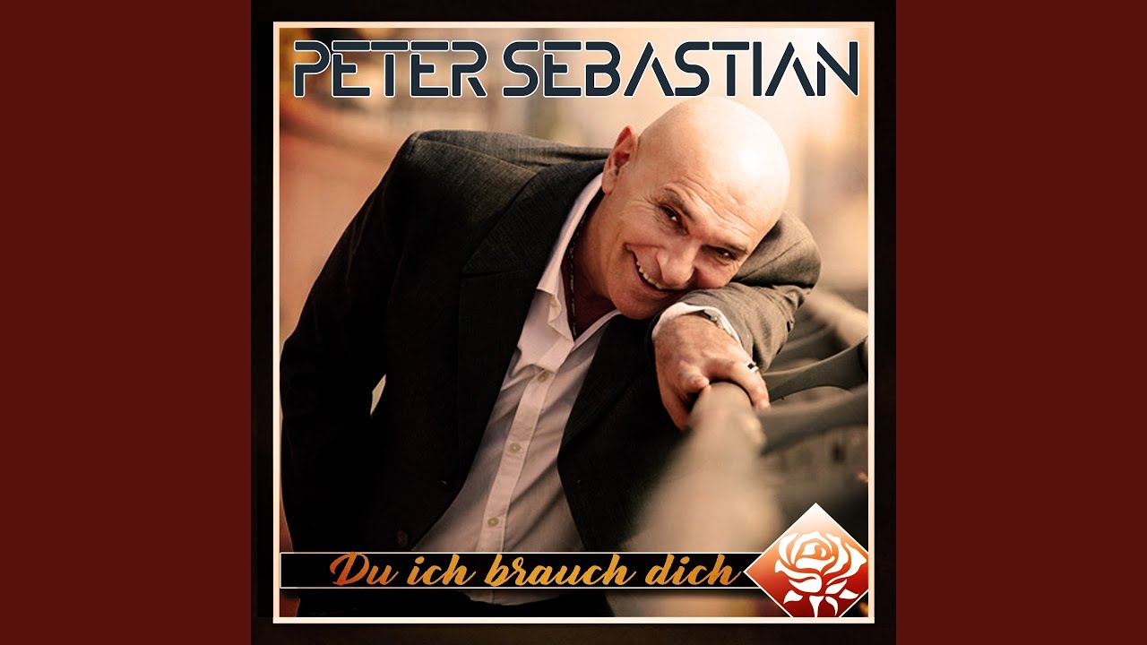 Peter Sebastian – Du ich brauch dich