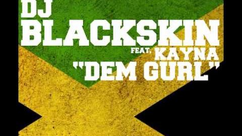 DJ Blackskin feat. Kayna – Dem Gurl