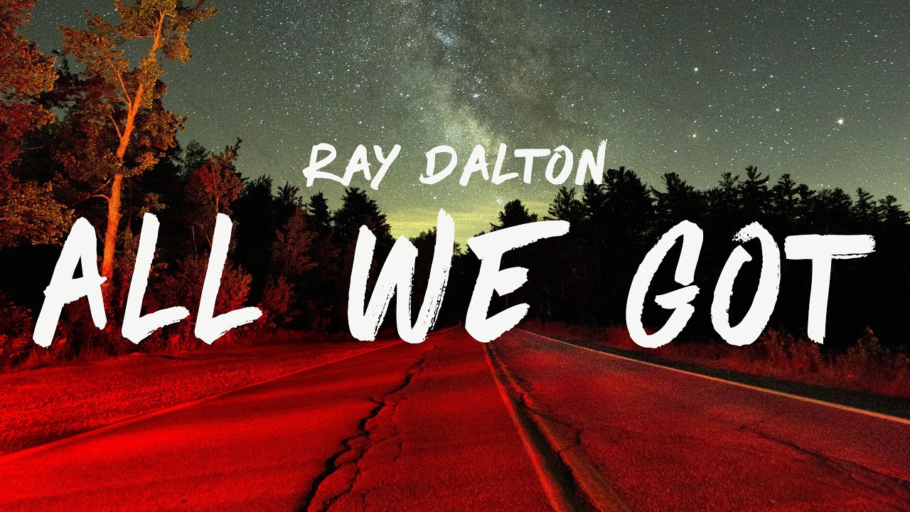 Ray Dalton – All We Got