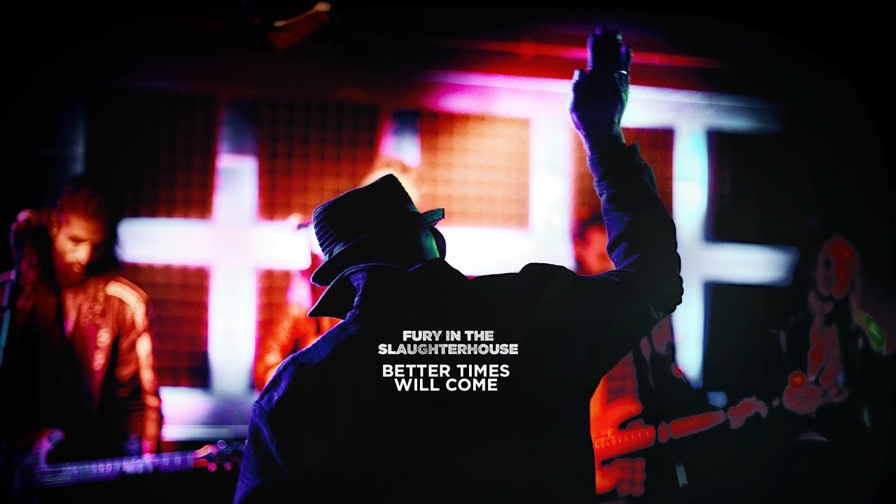 Video starten: Fury In the Slaughterhouse – Better Times Will Come