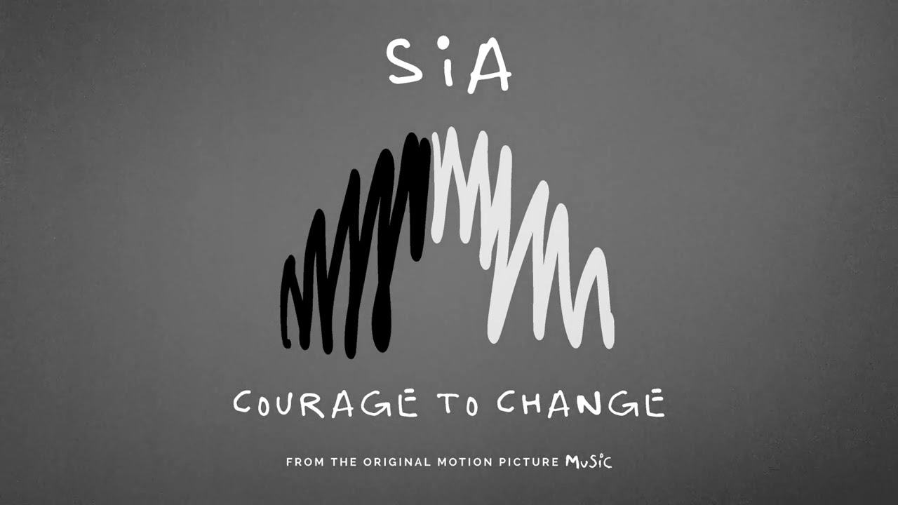Sia – Courage To Change